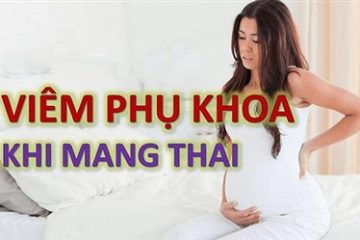 Viêm phụ khoa khi mang thai cần làm gì?